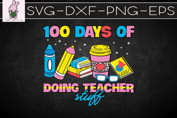 100 Days Doing Teacher Stuff Coffee SVG