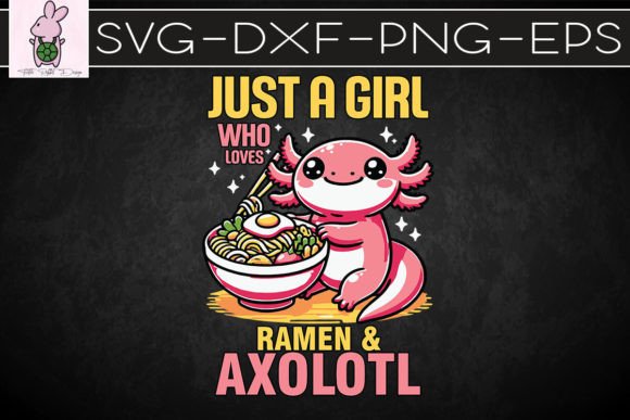 A Girl Who Loves Ramen Axolotls SVG