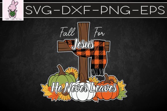 Fall for Jesus He Never Leaves SVG