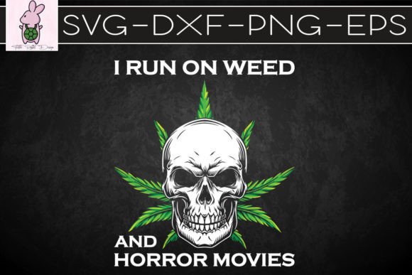 I Run on Weed and Horror Movies