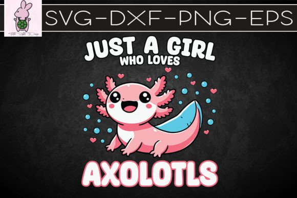 Just a Girl Who Loves Axolotls SVG