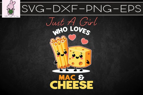 Just a Girl Who Loves Mac and Cheese SVG