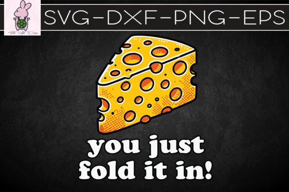 You Just Fold It in Funny Cheese SVG